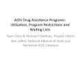 AIDS Drug Assistance Programs: Utilization, Program Restrictions and Waiting Lists PowerPoint PPT Presentation