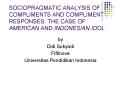 SOCIOPRAGMATIC ANALYSIS OF COMPLIMENTS AND COMPLIMENT RESPONSES: THE CASE OF AMERICAN AND INDONESIAN IDOL PowerPoint PPT Presentation