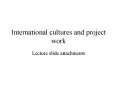 International cultures and project work PowerPoint PPT Presentation