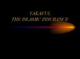 TAKAFUL THE ISLAMIC INSURANCE PowerPoint PPT Presentation