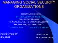 MANAGING SOCIAL SECURITY ORGANIZATIONS PowerPoint PPT Presentation