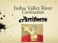 Indus Valley River Civilization  Artifacts PowerPoint PPT Presentation
