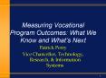 Measuring Vocational Program Outcomes: What We Know and What PowerPoint PPT Presentation