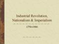 Industrial Revolution, Nationalism PowerPoint PPT Presentation
