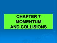 CHAPTER 7 MOMENTUM AND COLLISIONS