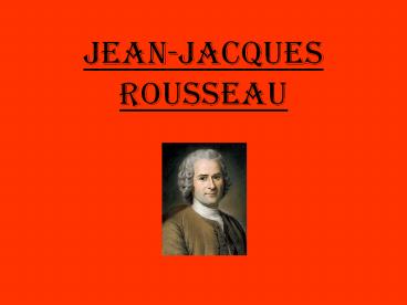 JEAN-JACQUES ROUSSEAU