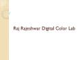 Raj Rajeshwar Digital Color Lab PowerPoint PPT Presentation