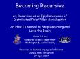 Becoming Recursive or, Recursion as an Epiphenomenon of Distributed Role/Filler Serialization or, How I Learned to Stop Recurring and Love the Brain PowerPoint PPT Presentation