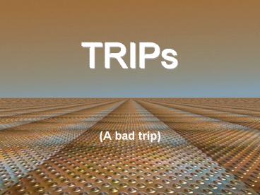 TRIPs