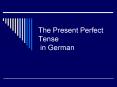 The Present Perfect Tense in German PowerPoint PPT Presentation
