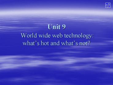 Unit 9 World wide web technology: what