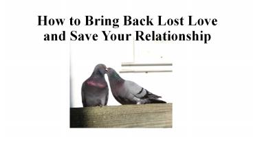 How to Bring Back Lost Love and Save Your Relationship