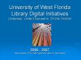University of West Florida Library Digital Initiatives Underway, Under Discussion, On the Horizon PowerPoint PPT Presentation