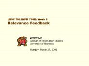 LBSC 796/INFM 718R: Week 8 Relevance Feedback PowerPoint PPT Presentation