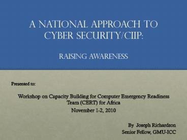 a National approach to Cyber security/CIIP:  Raising awareness
