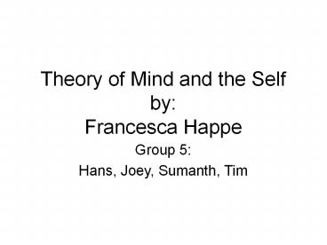 Theory of Mind and the Self by: Francesca Happe