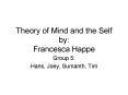 Theory of Mind and the Self by: Francesca Happe PowerPoint PPT Presentation