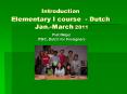 Introduction Elementary I course - Dutch Jan.-March 2011 PowerPoint PPT Presentation