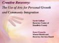 Creative Recovery: The Use of Arts for Personal Growth and Community Integration