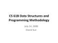 CS 61B Data Structures and Programming Methodology PowerPoint PPT Presentation