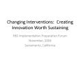 Changing Interventions: Creating Innovation Worth Sustaining PowerPoint PPT Presentation