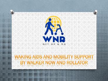 Overcome the mobility difficulties with WNR walking aids