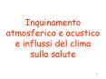 Inquinamento atmosferico e acustico e influssi del clima sulla salute PowerPoint PPT Presentation