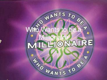 Who Wants to be a Millionaire