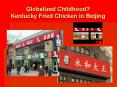 Globalized Childhood?  Kentucky Fried Chicken in Beijing PowerPoint PPT Presentation