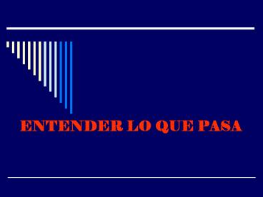 ENTENDER LO QUE PASA