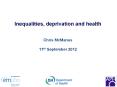 Inequalities, deprivation and health  Chris McManus 11th September 2012 PowerPoint PPT Presentation