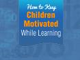 How to Keep Children Motivated While Learning PowerPoint PPT Presentation