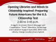 Opening Libraries and Minds to Citizenship Inspired: Preparing Future Americans for the U.S. Citizenship Test 2:30 to 3:45 p.m. PowerPoint PPT Presentation