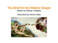 The Brief for the Sistine Chapel Written by Damian O'Malley Interpreted by Steven Stark PowerPoint PPT Presentation