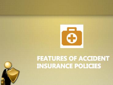 Features of Accident Insurance Policies