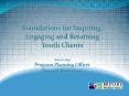 Foundations for Inspiring, Engaging and Retaining Youth Clients PowerPoint PPT Presentation