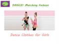 Dance Clothes for Girls PowerPoint PPT Presentation