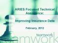 ARIES Focused Technical Assistance: Improving Insurance Data February, 2012 PowerPoint PPT Presentation
