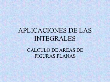 APLICACIONES DE LAS INTEGRALES