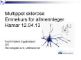 Multippel sklerose Emnekurs for allmennleger Hamar 12.04.13  Svein H PowerPoint PPT Presentation
