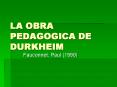 LA OBRA PEDAGOGICA DE DURKHEIM PowerPoint PPT Presentation