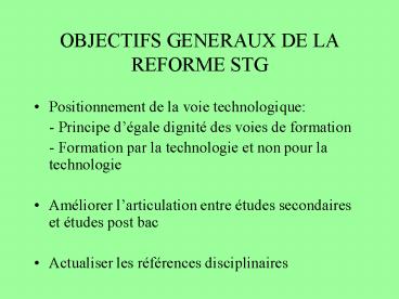 OBJECTIFS GENERAUX DE LA REFORME STG