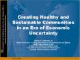 Creating Healthy and Sustainable Communities in an Era of Economic Uncertainty PowerPoint PPT Presentation