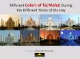 Taj Mahal Colors at Diiferent Times of the Day PowerPoint PPT Presentation