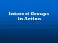 Interest Groups in Action PowerPoint PPT Presentation
