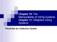 Chapter 10: The  Manipulability of Voting Systems Chapter 11: Weighted Voting Systems PowerPoint PPT Presentation