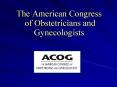 The American Congress of Obstetricians and Gynecologists PowerPoint PPT Presentation