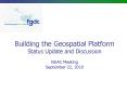 Building the Geospatial Platform Status Update and Discussion NGAC Meeting September 22, 2010 PowerPoint PPT Presentation