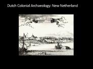 Dutch Colonial Archaeology: New Netherland