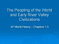 The Peopling of the World and Early River Valley Civilizations PowerPoint PPT Presentation
